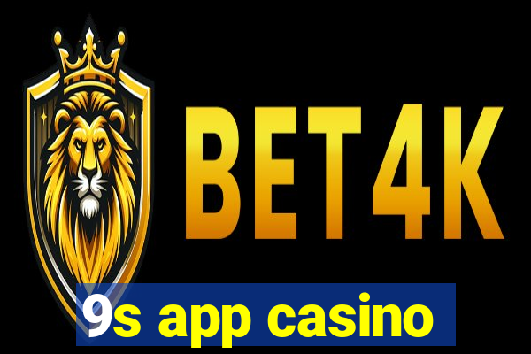 9s app casino